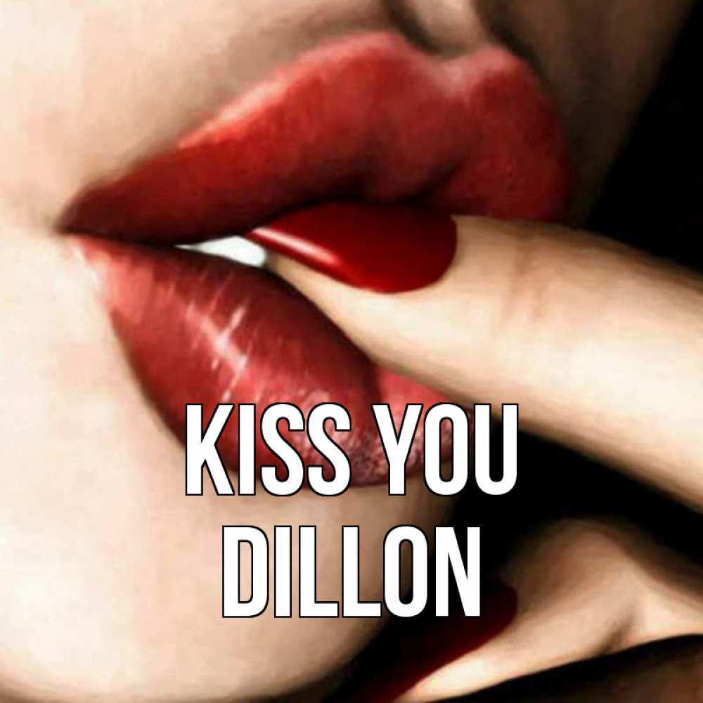 Greetings card с именем, Dillon Kiss you открытка целую тебя для парня Greetings with text for free download 