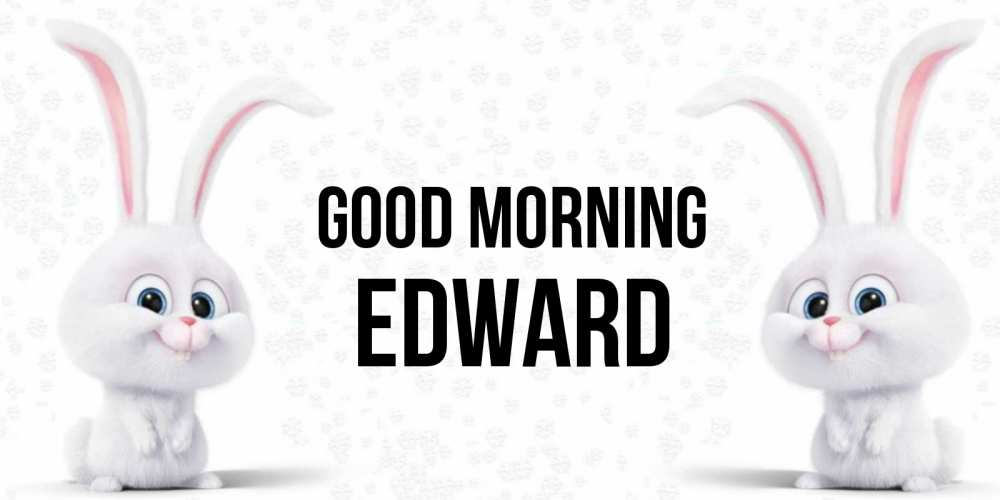 Greetings card с именем, Edward Good morning кролики с длинными ушками Greetings with text for free download 