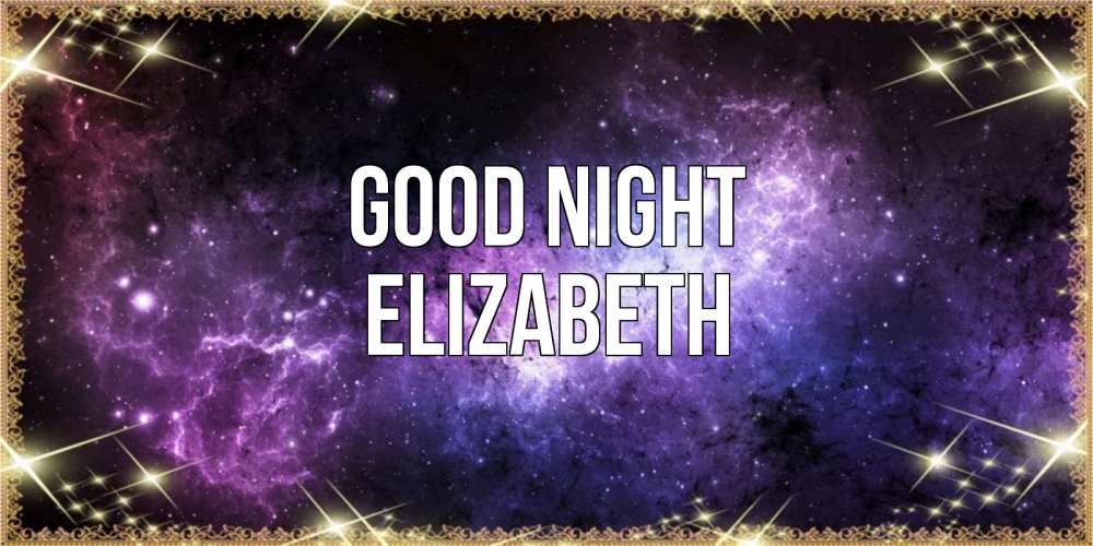 Greetings card с именем, Elizabeth Good night пожелания сладких снов для любимого Greetings with text for free download 