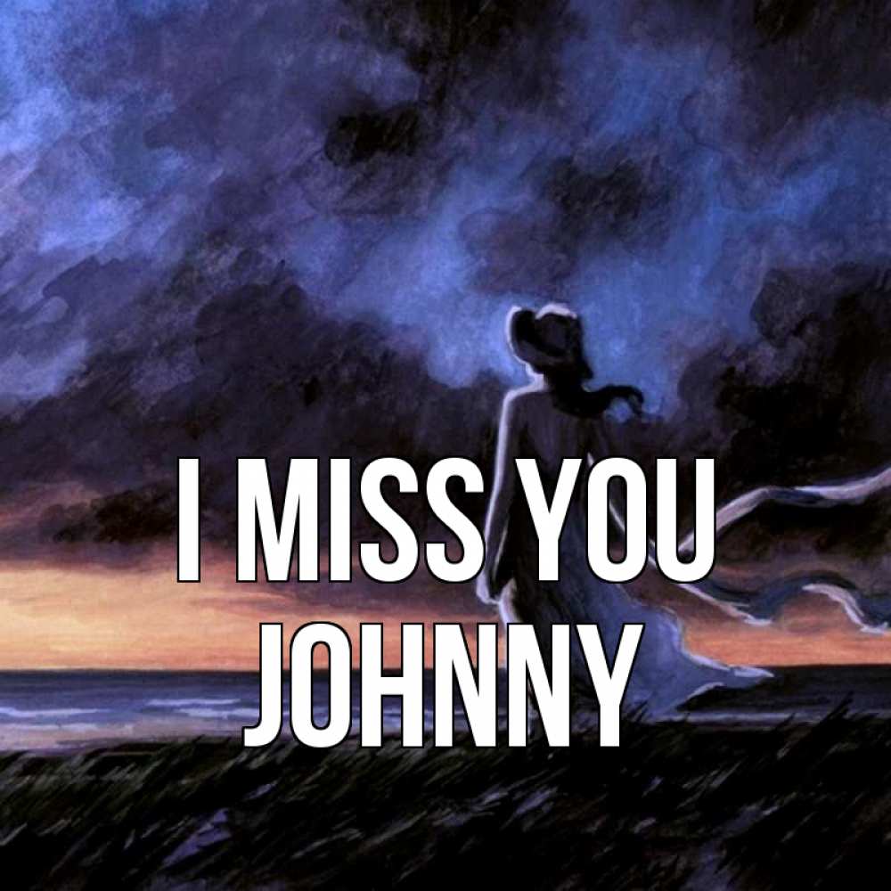 Greetings card с именем, Johnny I miss you тут 2 Greetings with text for free download 
