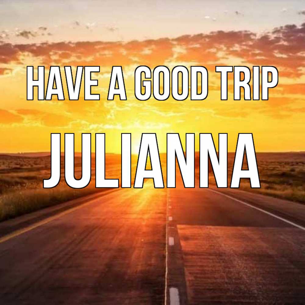 Greetings card с именем, Julianna Have a good trip солнечный свет, закат Greetings with text for free download 
