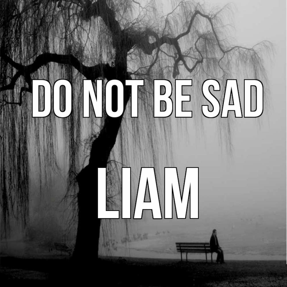 Greetings card с именем, Liam Do not be sad висящие ветки дерева и лавочка под деревом Greetings with text for free download 