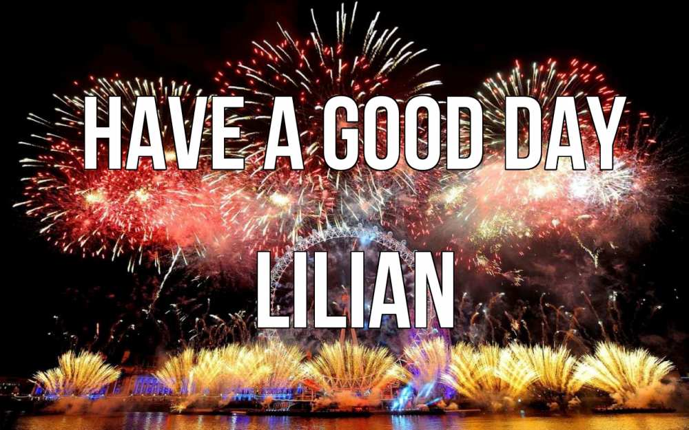Greetings card с именем, Lilian Have a good day Фейрверг 2 Greetings with text for free download 