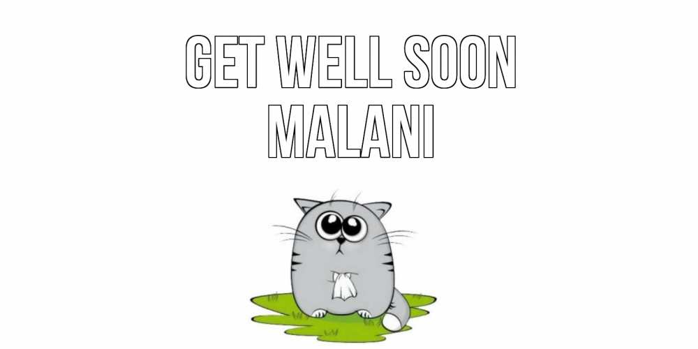 Greetings card с именем, Malani Get well soon кот и открытки про выздоровление Greetings with text for free download 