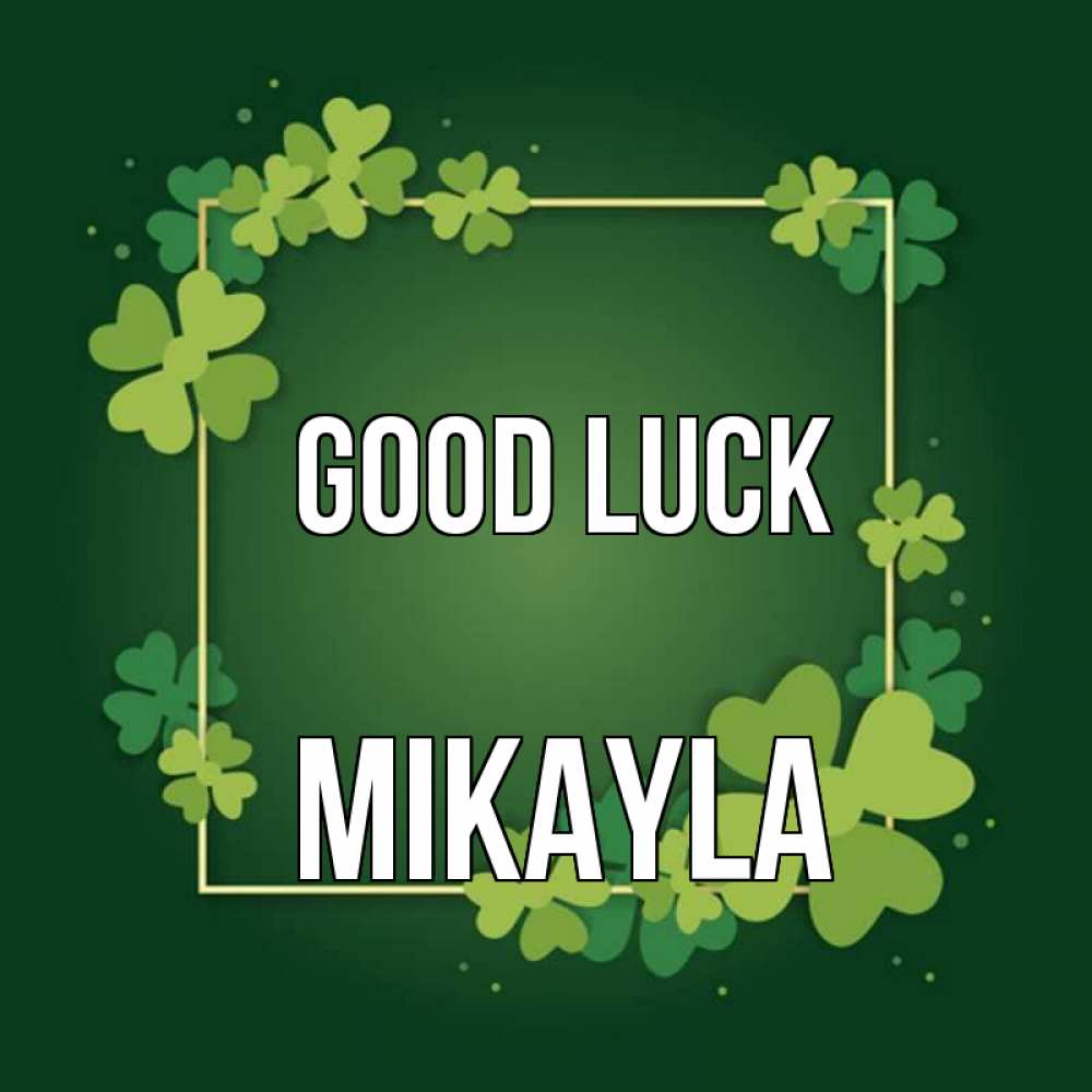 Greetings card с именем, Mikayla Good luck квадратная рамка 3 Greetings with text for free download 