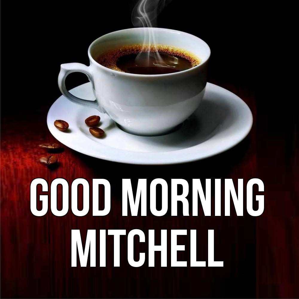 Greetings card с именем, Mitchell Good morning белая посуда Greetings with text for free download 
