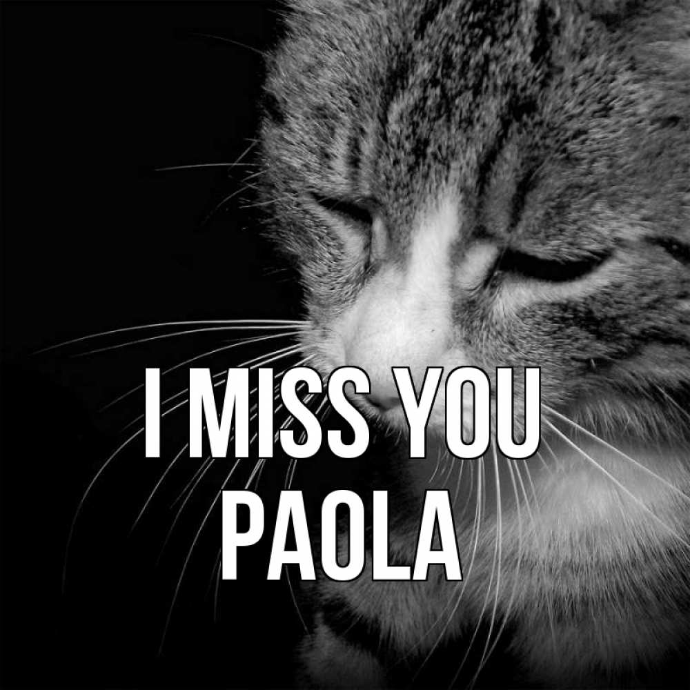 Greetings card с именем, Paola I miss you мне скучно Greetings with text for free download 