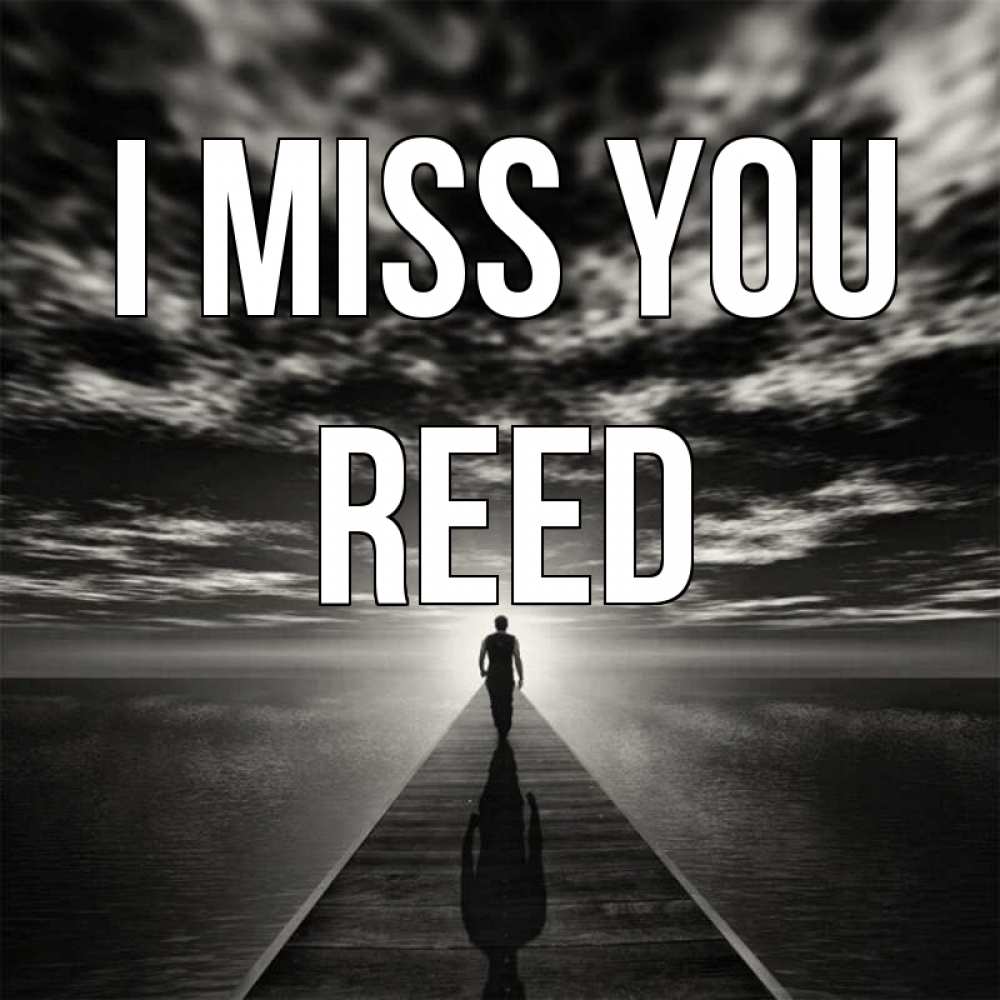 Greetings card с именем, Reed I miss you к тебе Greetings with text for free download 