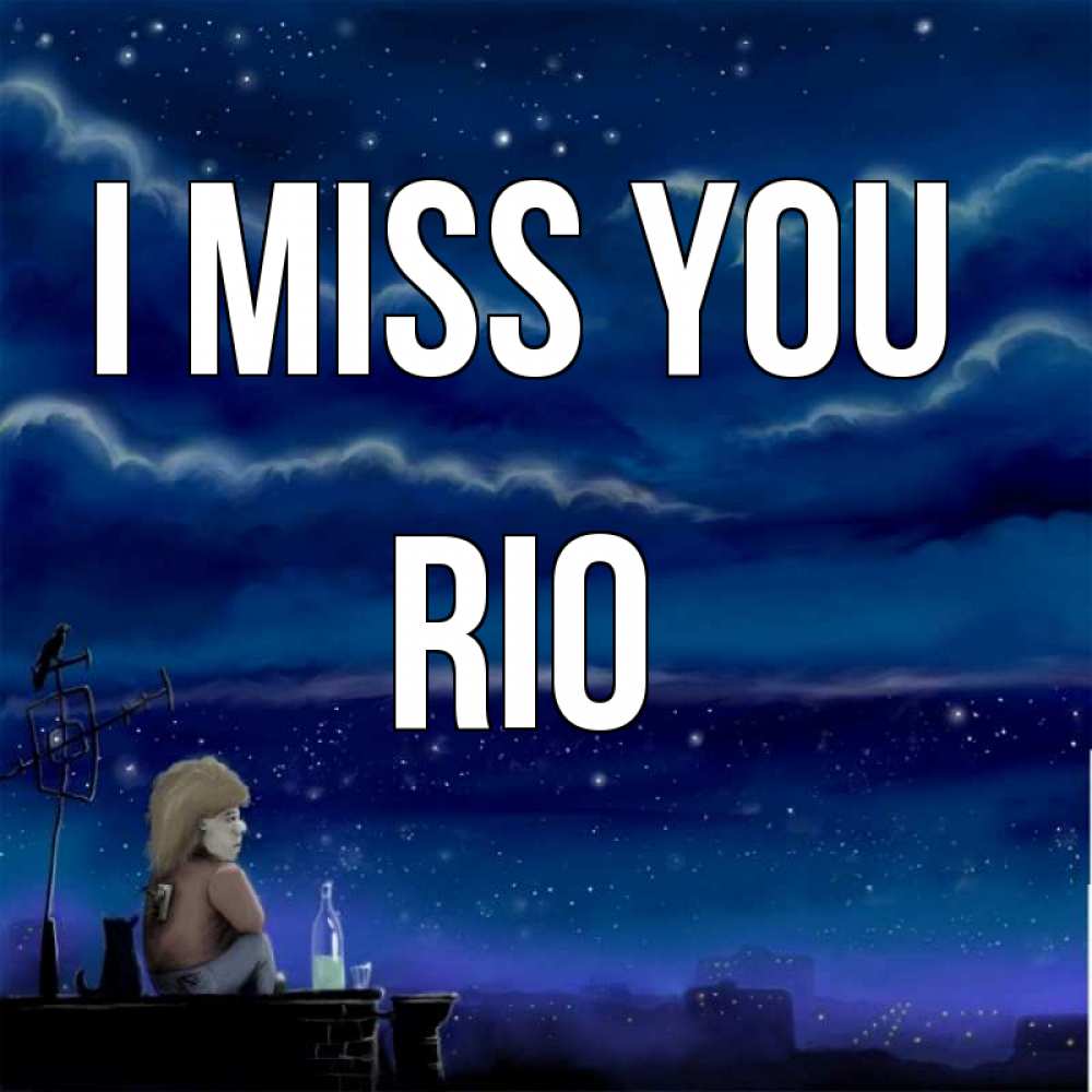 Greetings card с именем, Rio I miss you на крыше 1 Greetings with text for free download 
