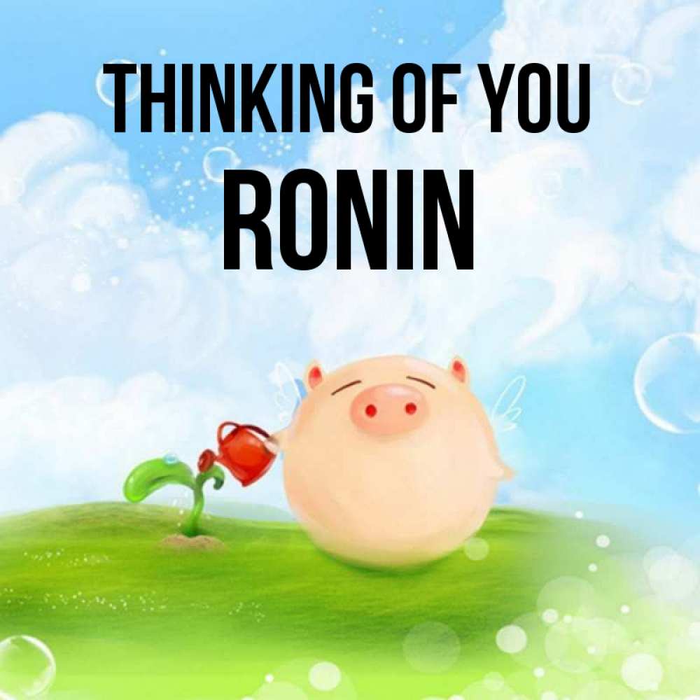 Greetings card с именем, Ronin Thinking of you позитивная свинюшка Greetings with text for free download 