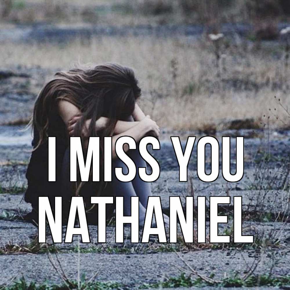 Greetings card с именем, Nathaniel I miss you мне скучно очень Greetings with text for free download 