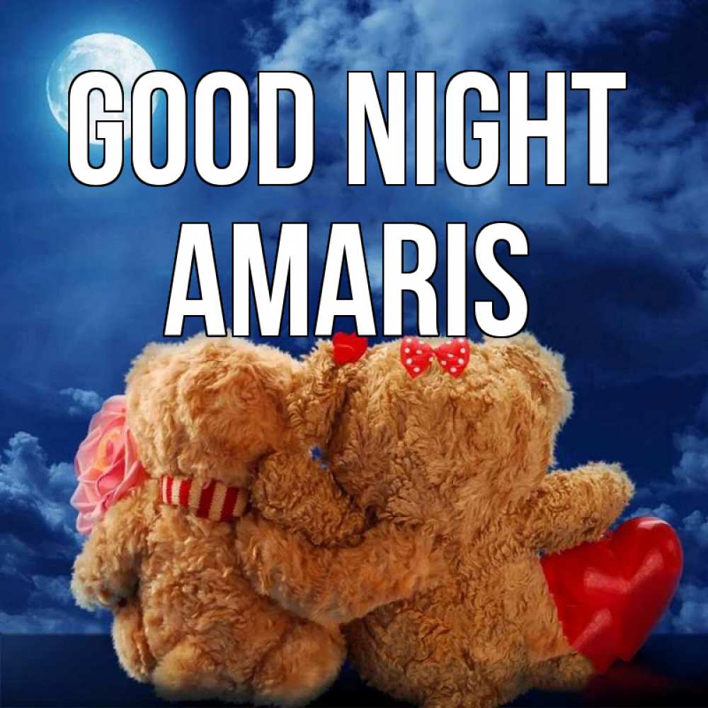 Greetings card с именем, Amaris Good night плюшевые Greetings with text for free download 