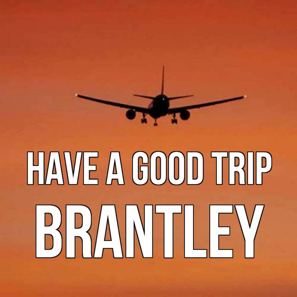 Greetings card с именем, Brantley Have a good trip силуэт самолета Greetings with text for free download 
