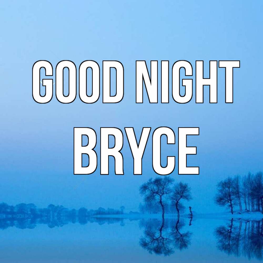 Greetings card с именем, Bryce Good night весна Greetings with text for free download 