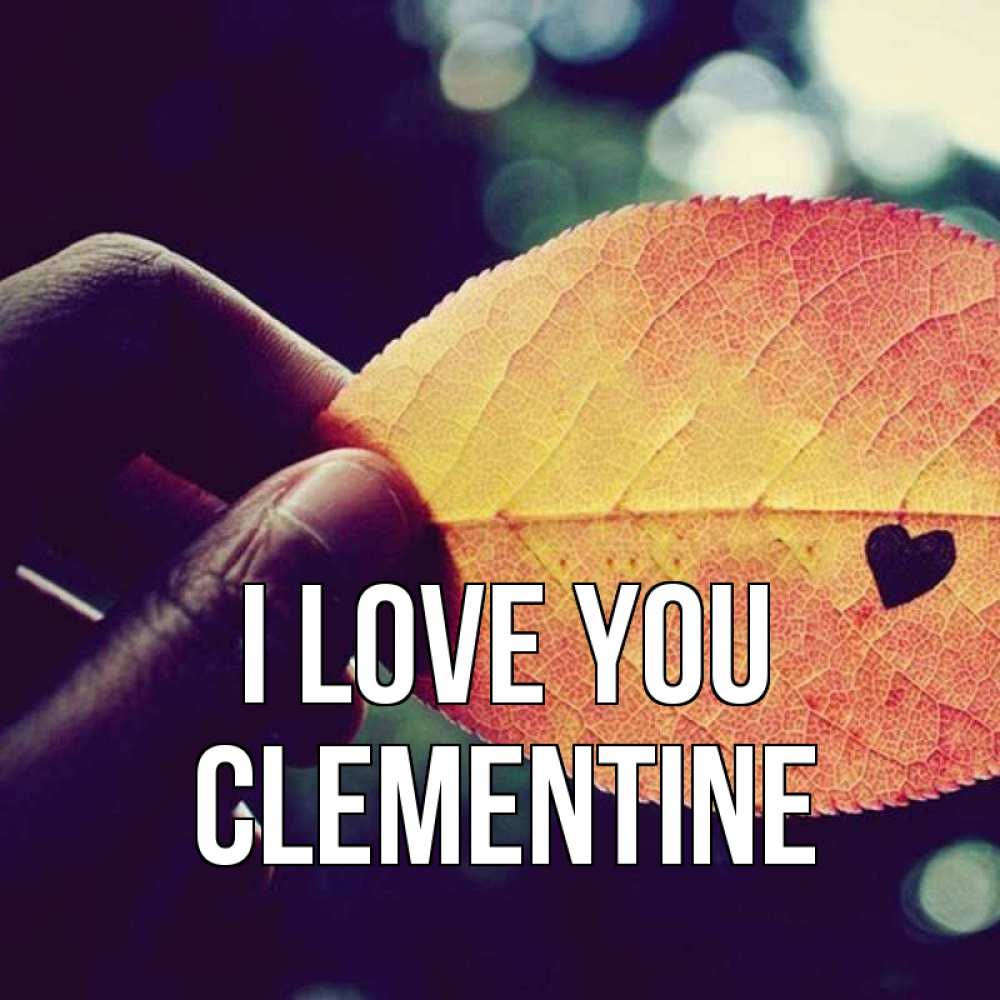 Greetings card с именем, Clementine I love you держу лист Greetings with text for free download 