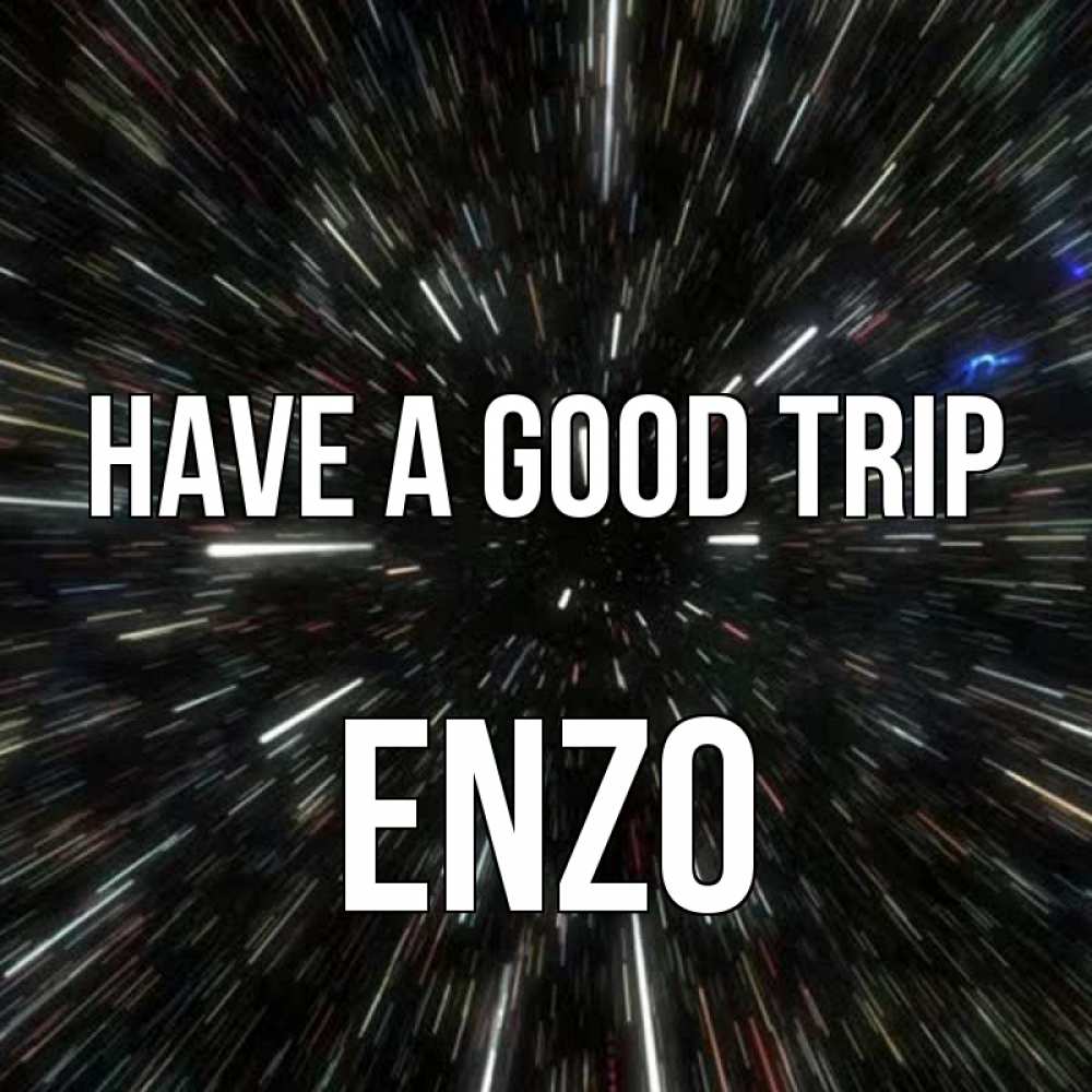 Greetings card с именем, Enzo Have a good trip туннель Greetings with text for free download 