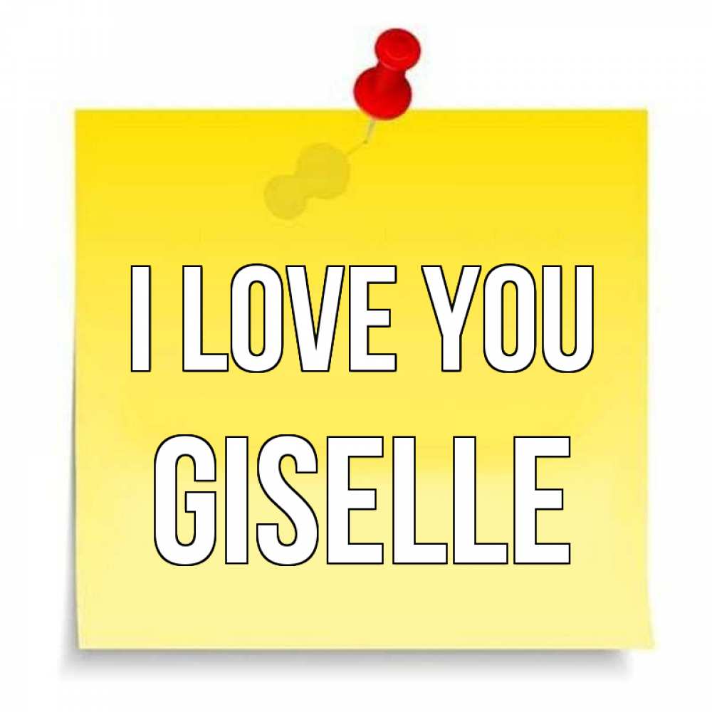 Greetings card с именем, Giselle I love you ноте Greetings with text for free download 