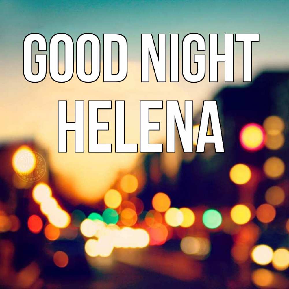 Greetings card с именем, Helena Good night город Greetings with text for free download 
