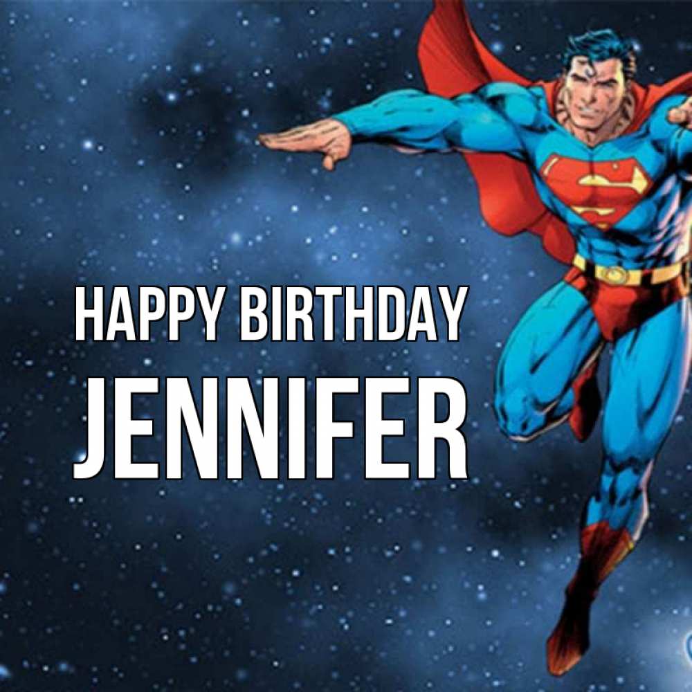 Greetings card с именем, Jennifer Happy Birthday супергерой Greetings with text for free download 