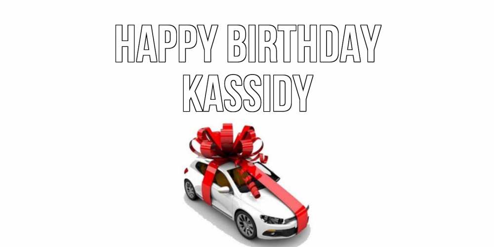 Greetings card с именем, Kassidy Happy Birthday машина, лента Greetings with text for free download 
