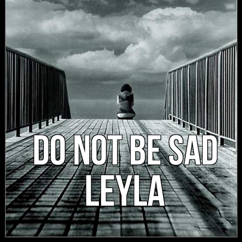 Greetings card с именем, Leyla Do not be sad облака пирс забор 1 Greetings with text for free download 