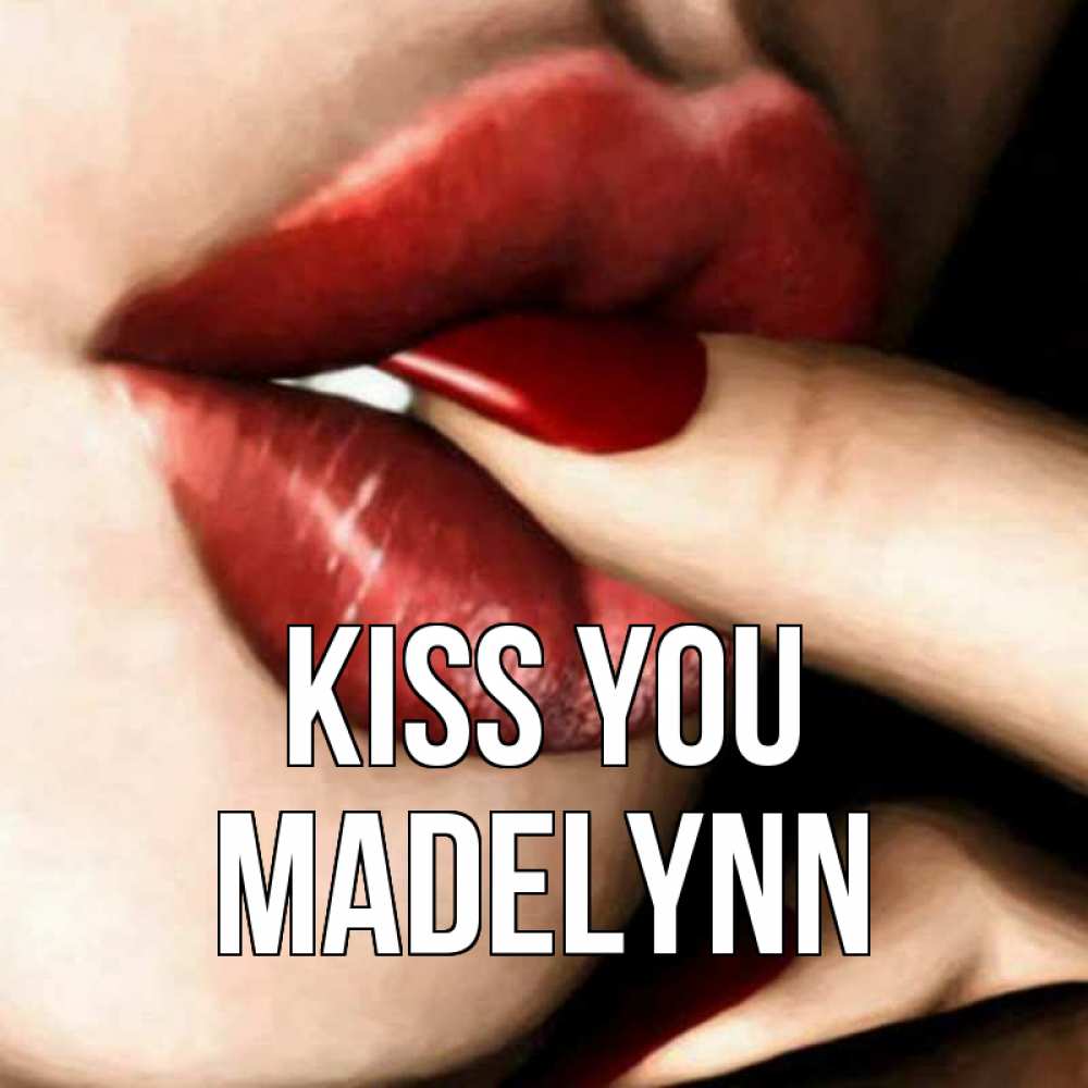 Greetings card с именем, Madelynn Kiss you открытка целую тебя для парня Greetings with text for free download 