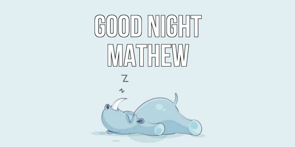 Greetings card с именем, Mathew Good night сладких снов с носорогом Greetings with text for free download 