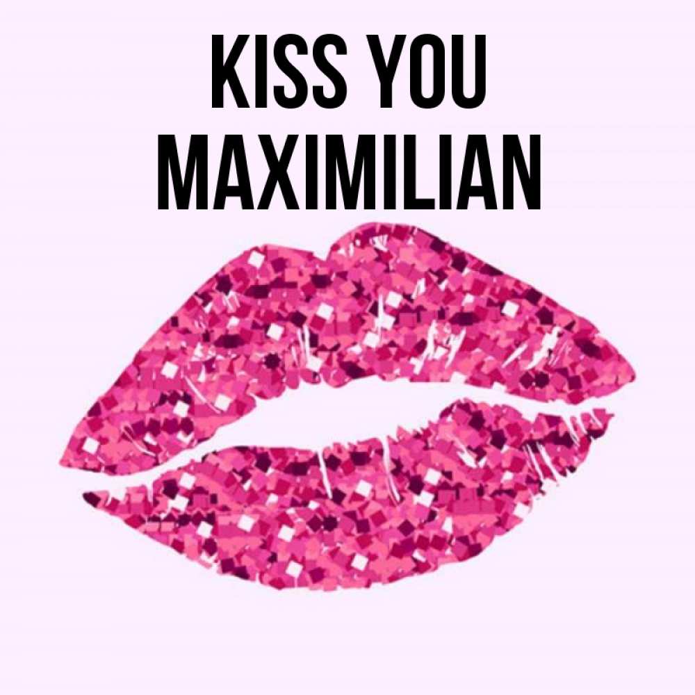 Greetings card с именем, Maximilian Kiss you открытка с женскими губами и поцелуем для парня Greetings with text for free download 