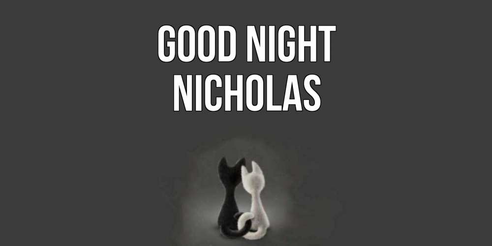 Greetings card с именем, Nicholas Good night коты Greetings with text for free download 