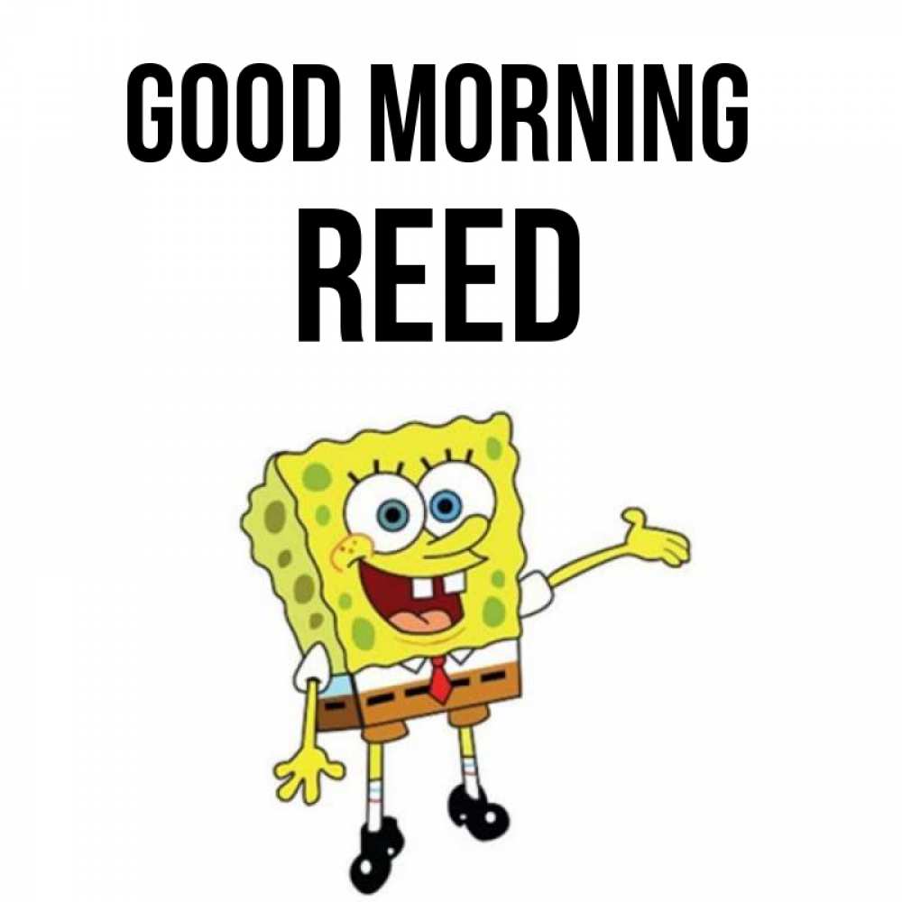 Greetings card с именем, Reed Good morning губка боб улыбается Greetings with text for free download 