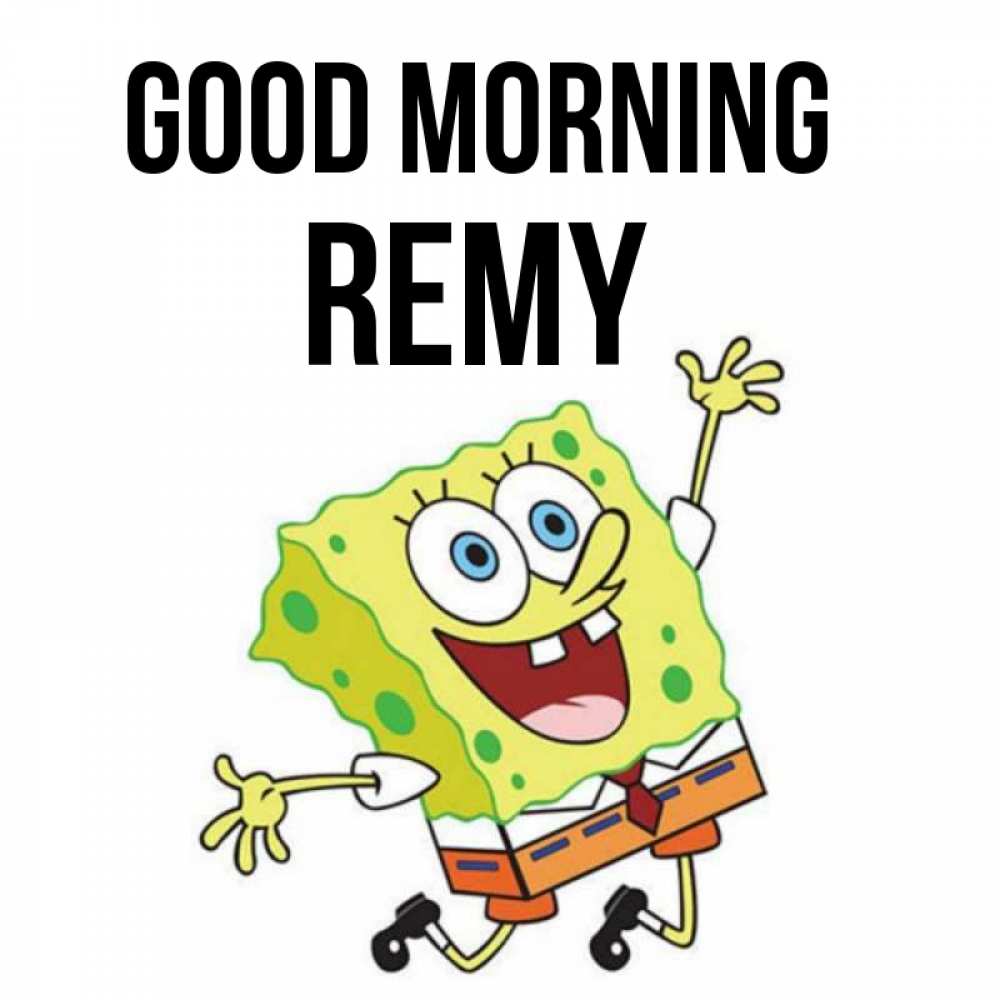 Greetings card с именем, Remy Good morning улыбающийся спанч Боб Greetings with text for free download 