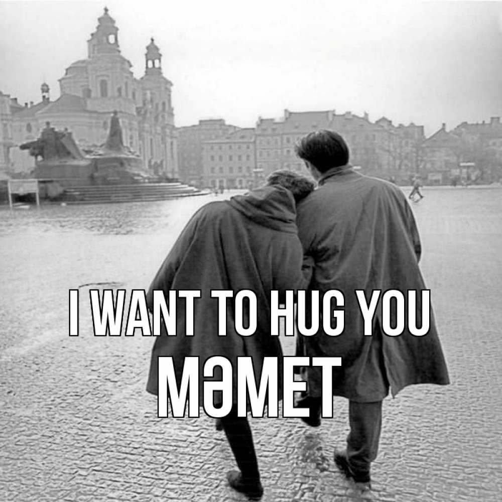 Greetings card с именем, Мәмет I want to hug you красивый старый город Greetings with text for free download 