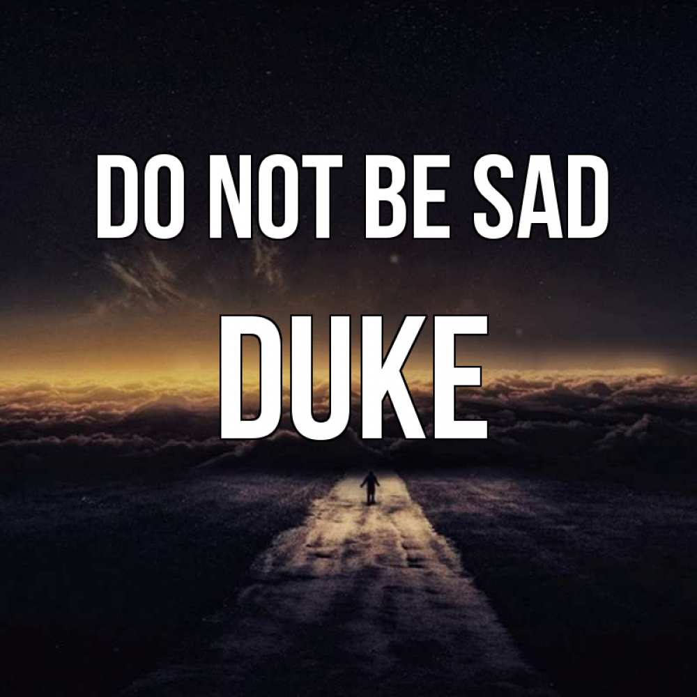 Greetings card с именем, Duke Do not be sad дорога в никуда Greetings with text for free download 