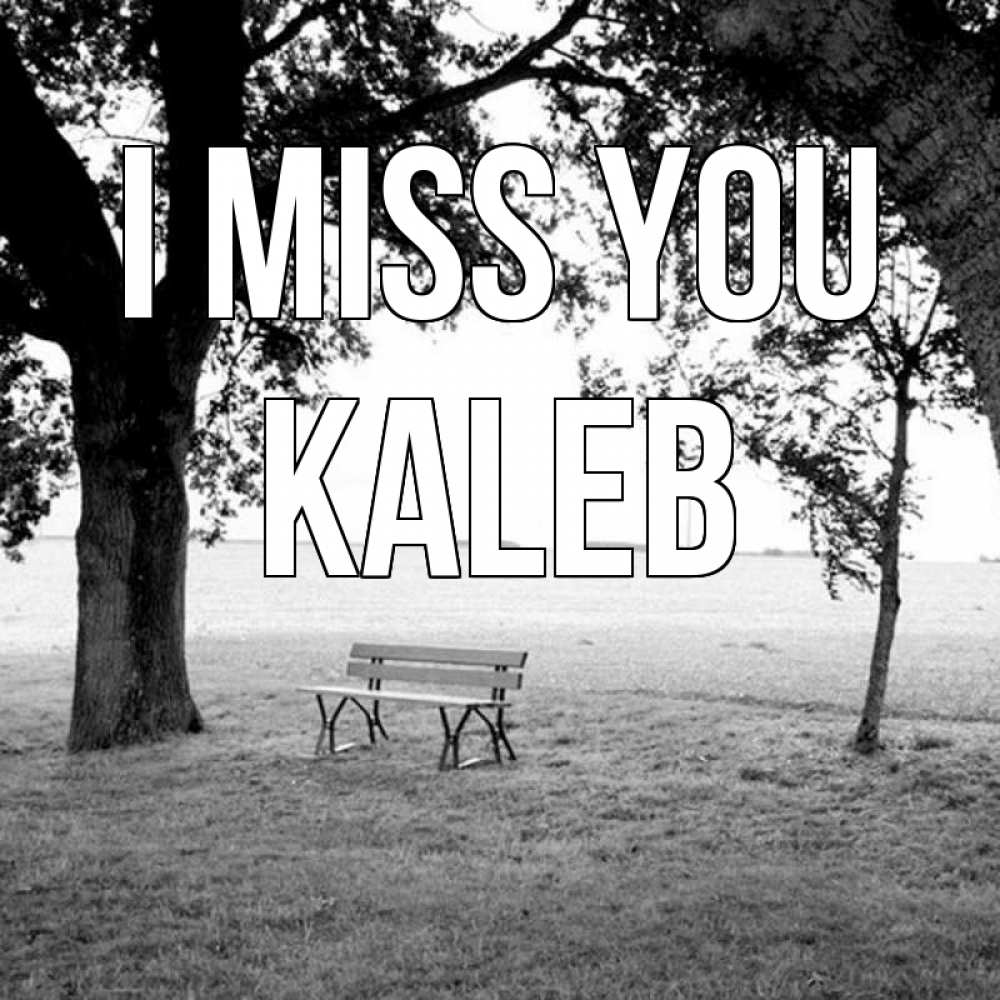 Greetings card с именем, Kaleb I miss you приходи Greetings with text for free download 