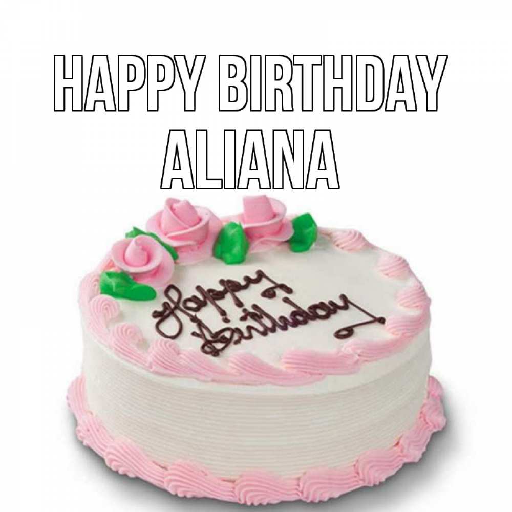 Greetings card с именем, Aliana Happy Birthday Розы Greetings with text for free download 