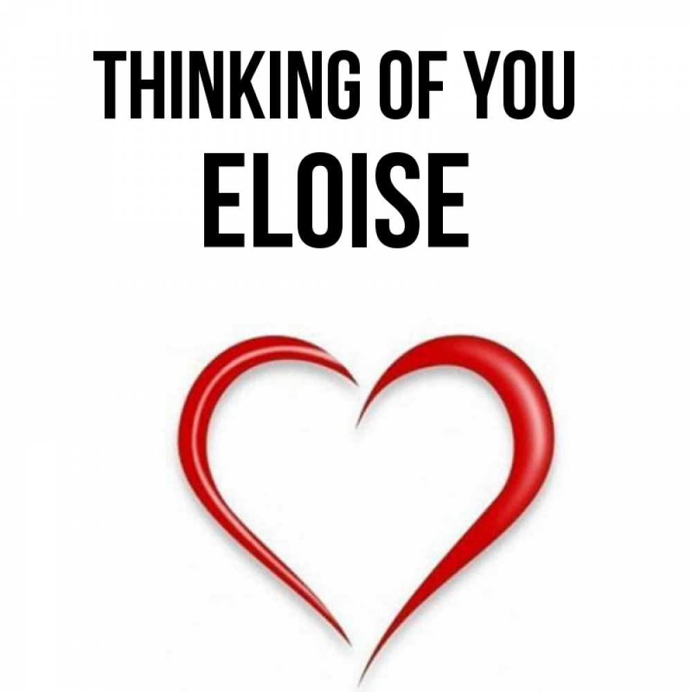 Greetings card с именем, Eloise Thinking of you для возлюбленной Greetings with text for free download 