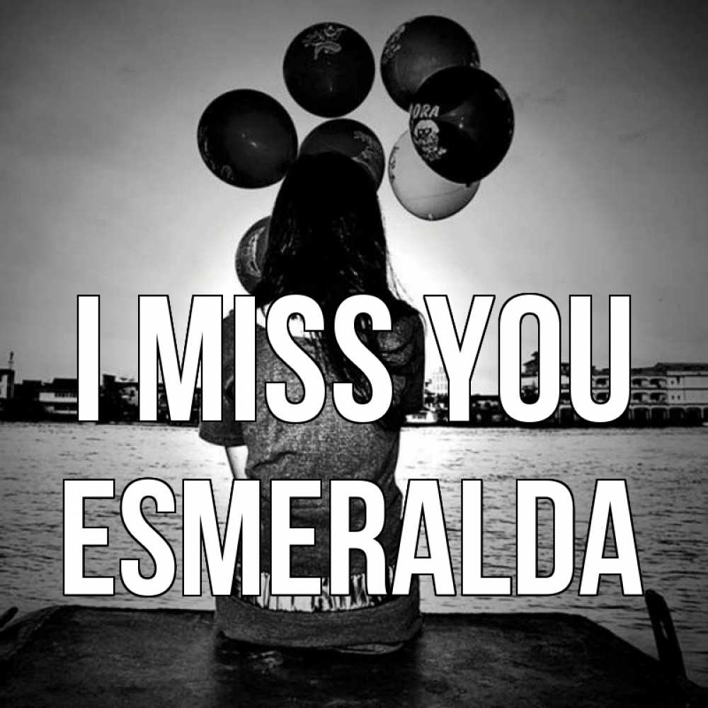 Greetings card с именем, Esmeralda I miss you девушка на мосту 1 Greetings with text for free download 