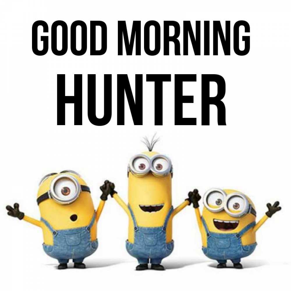 Greetings card с именем, Hunter Good morning бодренького утра Greetings with text for free download 