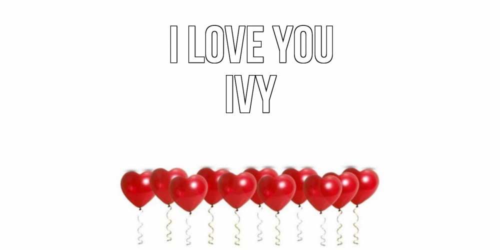 Greetings card с именем, Ivy I love you воздушные шары, сердце Greetings with text for free download 