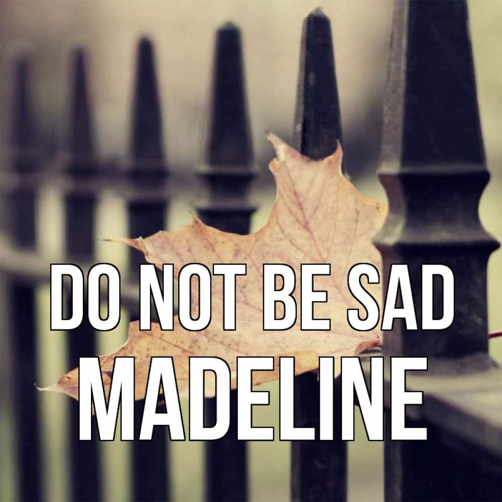 Greetings card с именем, Madeline Do not be sad лист клена Greetings with text for free download 