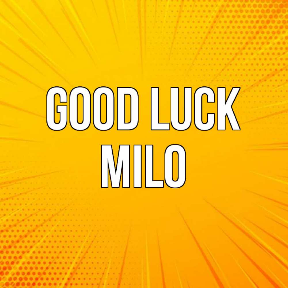 Greetings card с именем, Milo Good luck фон Greetings with text for free download 