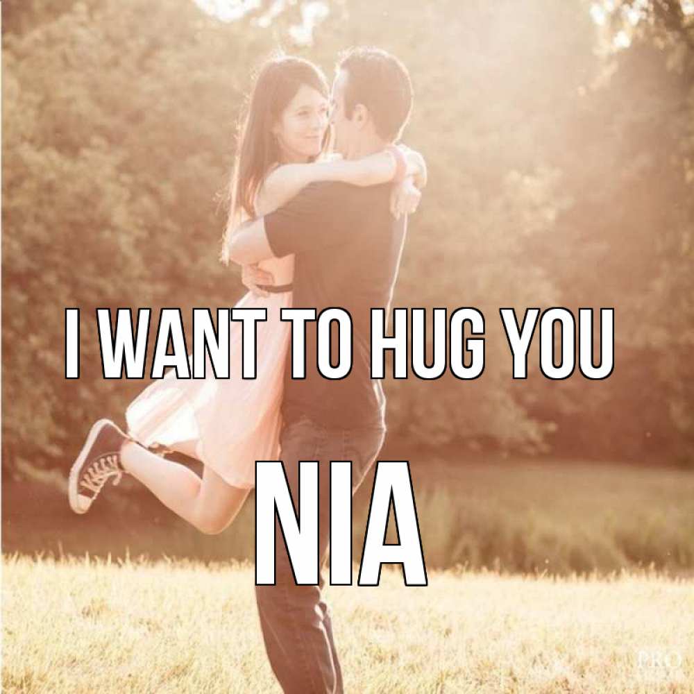 Greetings card с именем, Nia I want to hug you парень и девушка фото под фильтром Greetings with text for free download 