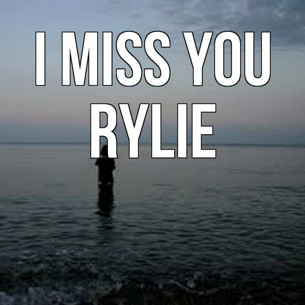 Greetings card с именем, Rylie I miss you скука Greetings with text for free download 