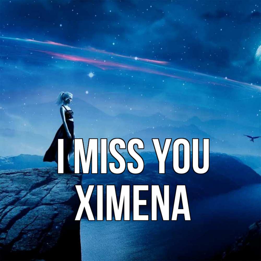 Greetings card с именем, Ximena I miss you одна Greetings with text for free download 