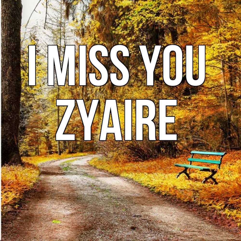 Greetings card с именем, Zyaire I miss you зеленая лавочка и осенний лес Greetings with text for free download 
