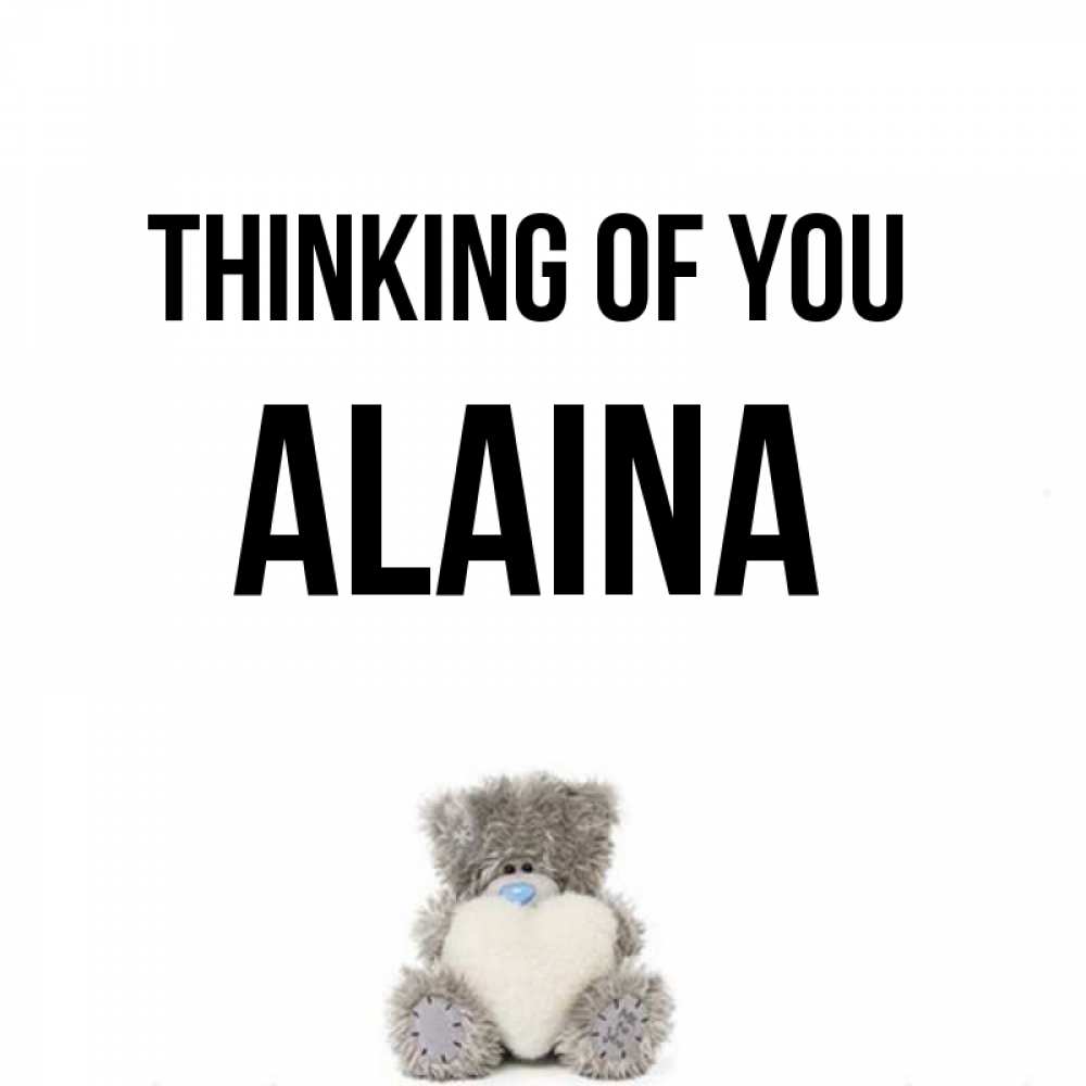 Greetings card с именем, Alaina Thinking of you тедди с сердечком для любимой Greetings with text for free download 