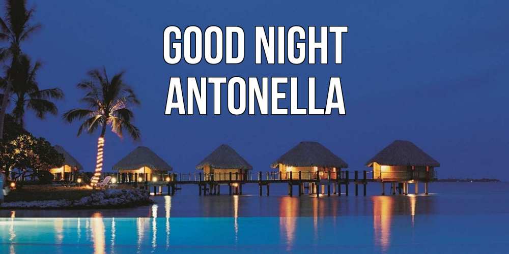 Greetings card с именем, Antonella Good night морское пожелание сладких снов Greetings with text for free download 