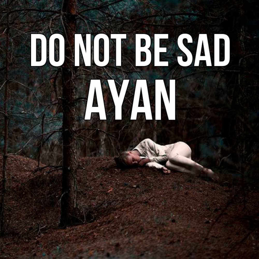 Greetings card с именем, Ayan Do not be sad лес Greetings with text for free download 