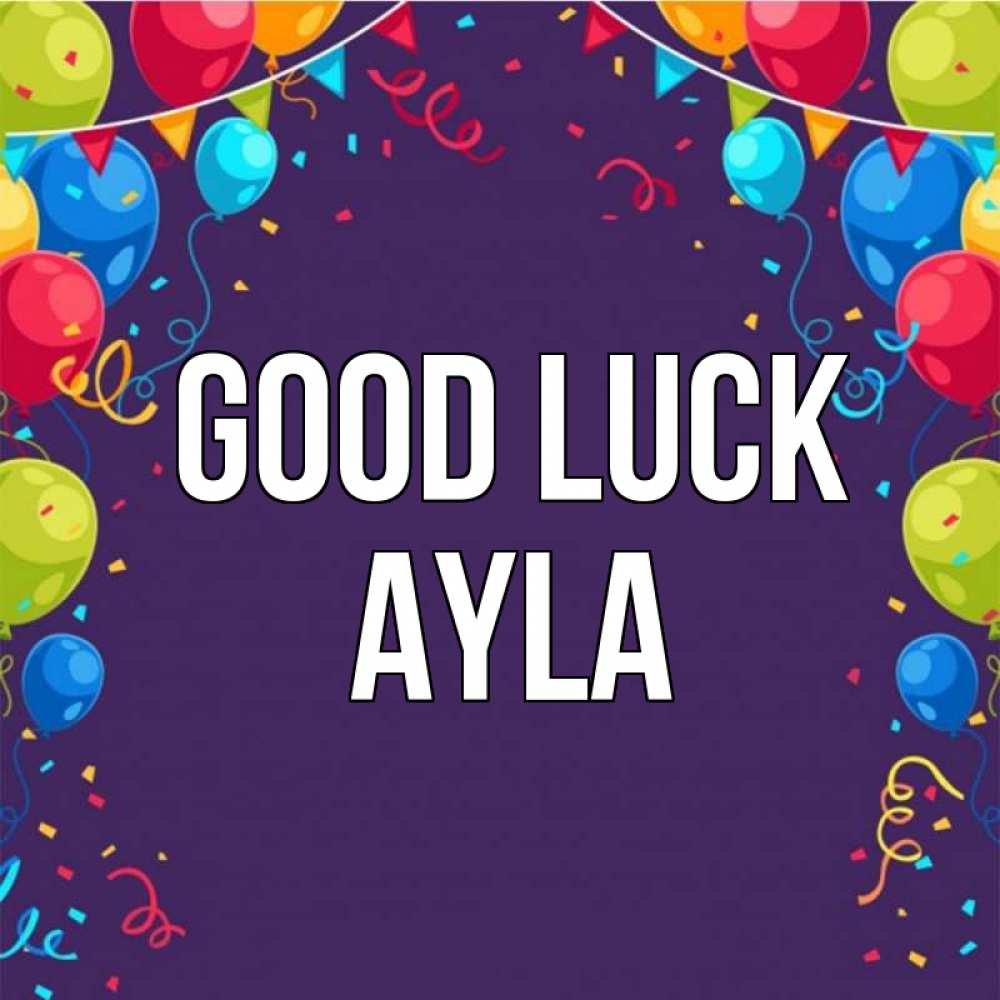 Greetings card с именем, Ayla Good luck шары Greetings with text for free download 