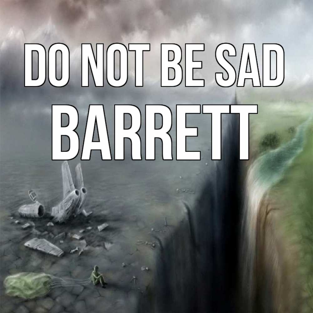 Greetings card с именем, Barrett Do not be sad все спаслись. Greetings with text for free download 